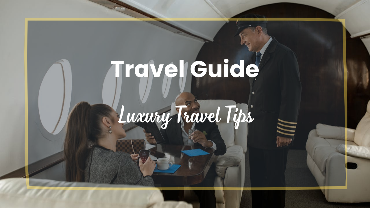 Luxury Travel Tips
