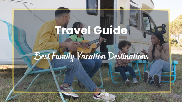 Best Family Vacation Destinations