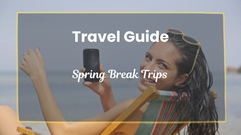 Spring Break Trips