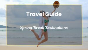 Spring Break Destinations
