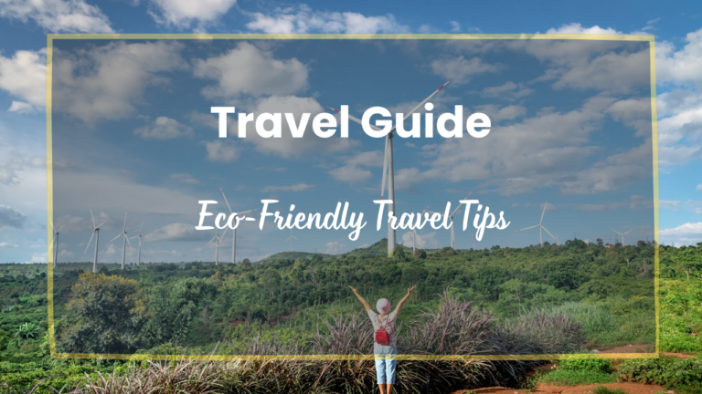 Eco-Friendly Travel Tips for Sustainable Adventures