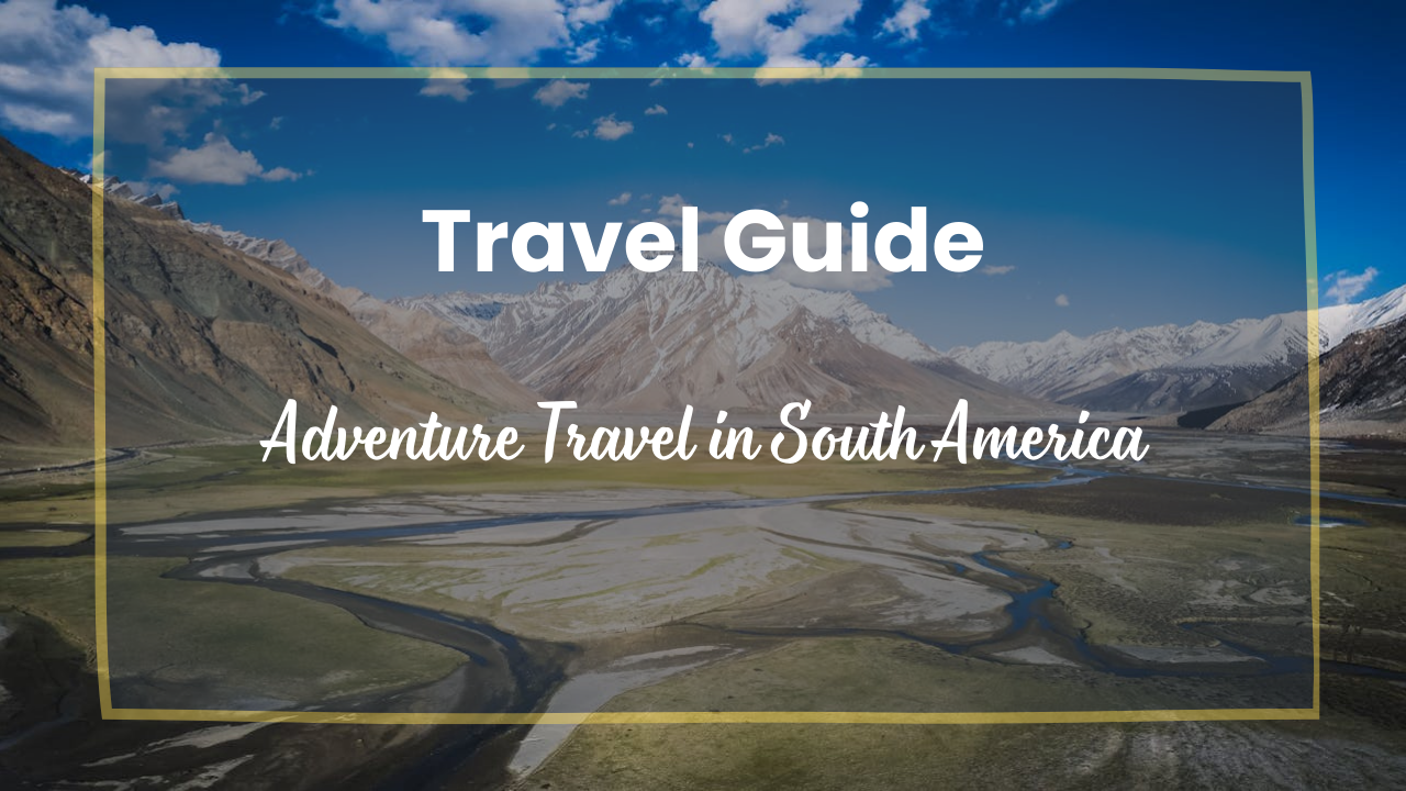 Adventure Travel in South America