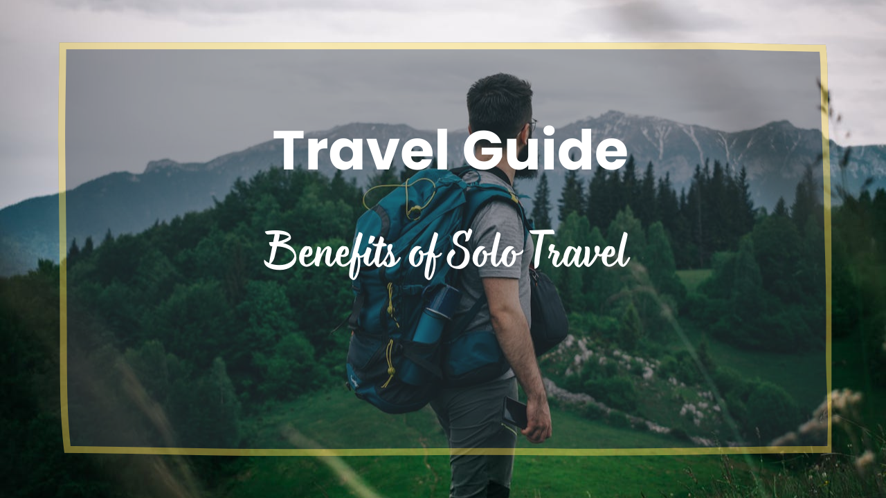 Benefits of Solo Travel