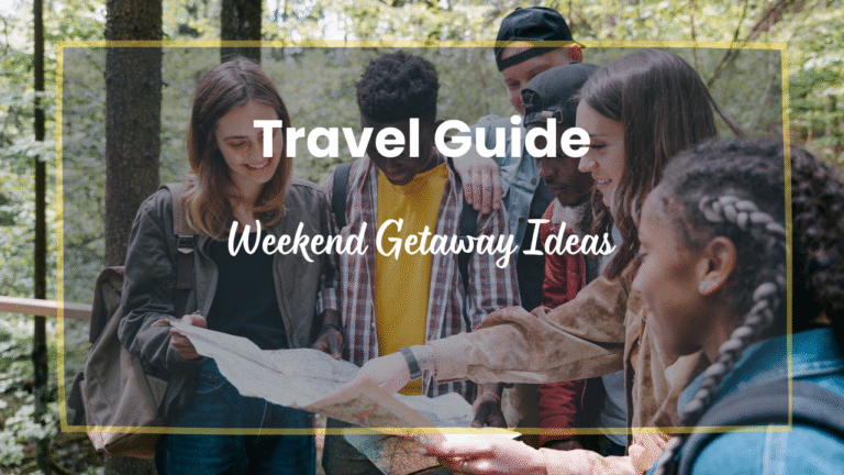 Weekend Getaway Ideas