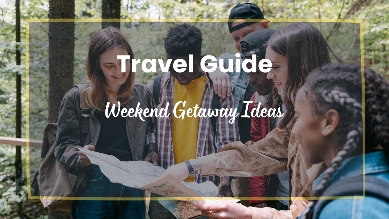 Weekend Getaway Ideas